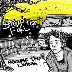 Download Stop This Fall - Become The Living