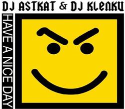 Download DJ Astkat & DJ Klenku - Have A Nice Day