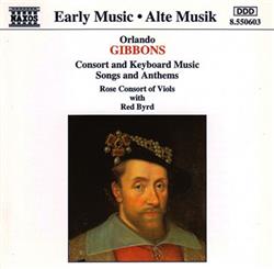 Download Orlando Gibbons Rose Consort of Viols With Red Byrd - Consort And Keyboard Music Songs And Anthems