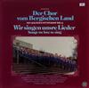 last ned album Der Chor Vom Bergischen Land (MGV SolingenWupperhof 1812 eV) - Wir Singen Unsere Lieder Songs We Love To Sing