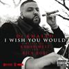 descargar álbum DJ Khaled Feat Kanye West & Rick Ross - I Wish You Would