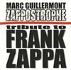 kuunnella verkossa Marc Guillermont - Zappostrophe Tribute To Frank Zappa