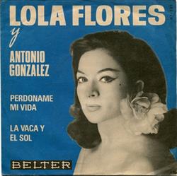 Download Lola Flores Y Antonio González - Perdóname Mi Vida La Vaca Y El Sol