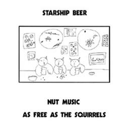 Download Starship Beer - Nut Music As Free As The Squirrels