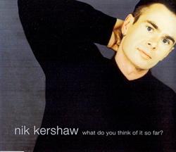 Download Nik Kershaw - What Do You Think Of It So Far