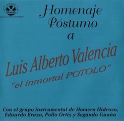 Download Luis Alberto Valencia - Homenaje Postumo A El Inmortal Potolo