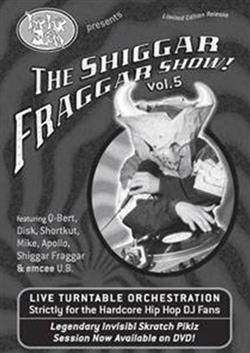 Download Invisibl Skratch Piklz, DJ QBert, Mix Master Mike, DJ Apollo , Shortkut, UB - The Shiggar Fraggar Show Vol 5