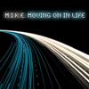 last ned album MIKE - Moving On In Life