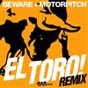 online luisteren Beware + Motorpitch - El Toro Remix