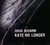 online anhören Doug Scharin - Kate No Longer