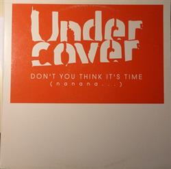 Download Under Cover - Dont You Think Its Time Nanana