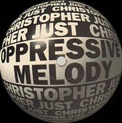 Download Christopher Just - Oppressive Melody EP