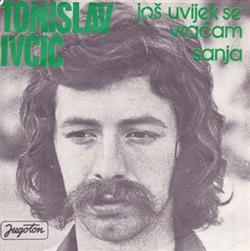 Download Tomislav Ivčić - Još Uvijek Se Vraćam Sanja