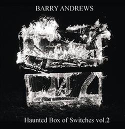 Download Barry Andrews - Haunted Box Of Switches Volumes 1 2