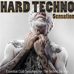 Download Various - Hard Techno Sensation Essential Club Smashers For The Techno Society