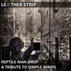 online luisteren Leæther Strip - Reptile Man Drop A Tribute To Simple Minds