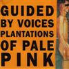 descargar álbum Guided By Voices - Plantations Of Pale Pink