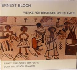 Download Ernest Bloch Ernst Wallfisch Lory Wallfisch - Werke Für Bratsche Und Klavier