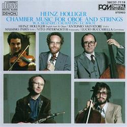 Download Heinz Holliger, Antonio Salvatore, Massimo Paris, Vito Paternoster, Lucio Buccarella - Chamber Music For Oboe And Strings