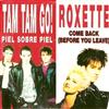 lytte på nettet Tam Tam Go! Roxette - Piel Sobre Piel Come Back Before You Leave