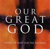 escuchar en línea Unknown Artist - Our Great God Songs Of Hope For The Nations