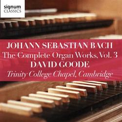 Download Johann Sebastian Bach, David Goode - The Complete Organ Words Vol 3