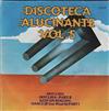 écouter en ligne Various - Discoteca Alucinante Vol 5