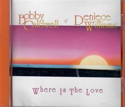 Download Bobby Caldwell & Deniece Williams - Where Is The Love