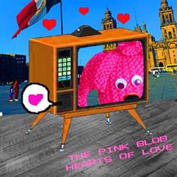 Download The Pink Blob - Hearts Of Love