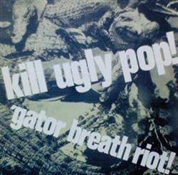 Download Kill Ugly Pop! - Gator Breath Riot