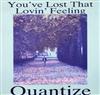 online anhören Quantize - Youve Lost That Lovin Feeling