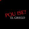 El Griego - Pou Ise