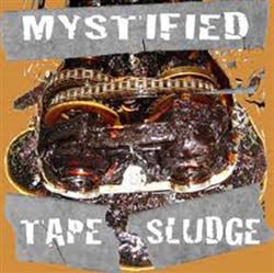 Download Mystified - Tape Sludge