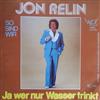 online anhören Jon Relin - Ja Wer Nur Wasser Trinkt