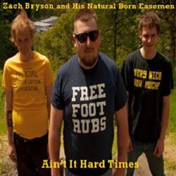 Download Zach Bryson and His Natural Born Easemen - Aint It Hard Times