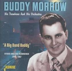 Download Buddy Morrow His Trombone And His Orchestra - A Big Band Buddy Studio And Live Recordings 1945 1957