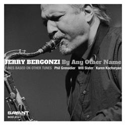 Download Jerry Bergonzi - By Any Other Name Tunes Based On Other Tunes