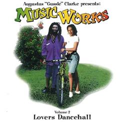 Download Augustus Gussie Clarke - Music Works Volume 2 Lovers Dancehall