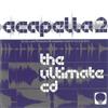 Album herunterladen Unknown Artist - Acapella 2 The Ultimate CD