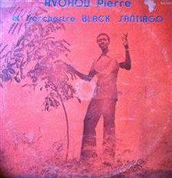 Download Avohou Pierre Et L'Orchestre Black Santiago - Avohou Pierre Et LOrchestre Black Santiago