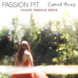 Download Passion Pit - Carried Away Dillon Francis Remix