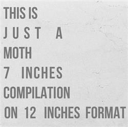 Download Moth - This Is Just A Moth 7 Inches Compilation On 12 Inches Format