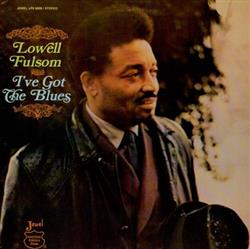 Download Lowell Fulsom - Ive Got The Blues