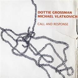 Download Dottie Grossman Michael Vlatkovich - Call And Response