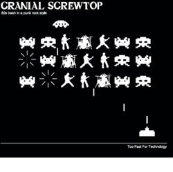 Download Cranial Screwtop - Too Fast For Technology