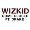 lataa albumi WizKid Ft Drake - Come Closer