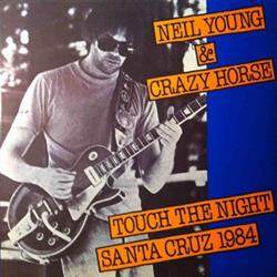 Download Neil Young & Crazy Horse - Touch The Night Santa Cruz 1984