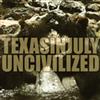 kuunnella verkossa Texas In July - Uncivilized