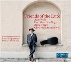 Download Johann Sebastian Bach Sylvius Leopold Weiss Ernst Gottlieb Baron Axel Wolf , Dorothee Oberlinger, Anna Torge, Christoph Anselm Noll - Friends Of The Luthe