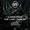 online luisteren Aaron Loxx - The Last Tape EP